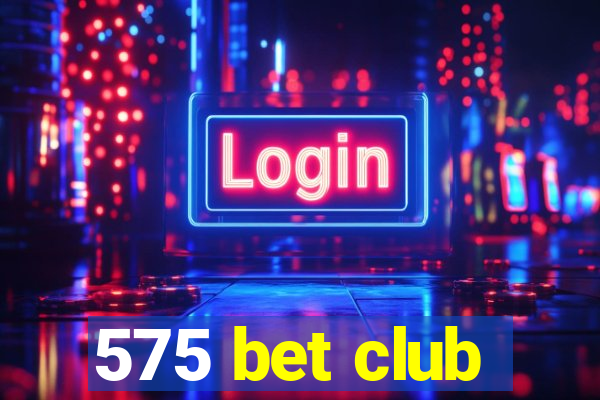575 bet club